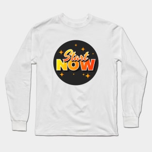 Start Now Text Design Long Sleeve T-Shirt